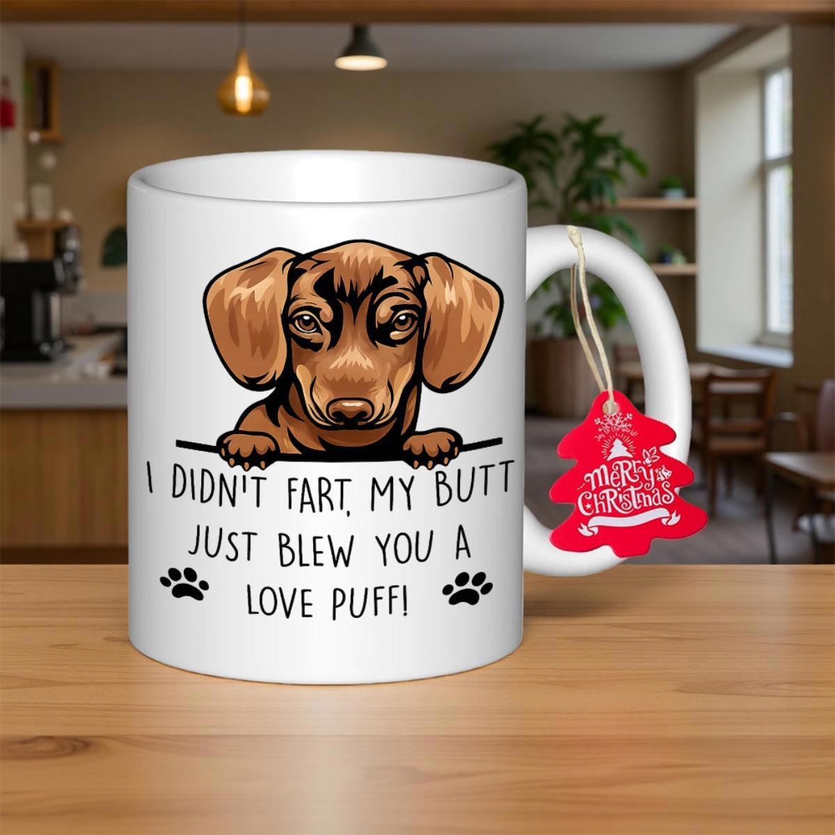Tailorly White Ceramic 11 oz Mug - I Didn't Fart My Butt Just Blew You A Love Puff Cute Brown Long Eared Dog Peering Over A Black Line Dachshund