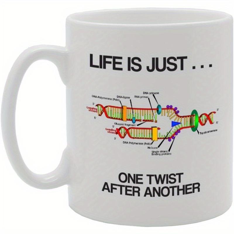 Tailorly White Ceramic 11 oz Mug - Life Is Just One Twist After Another Scientific Biological Representation Of Dna Double Helix Replication Process In Colorful