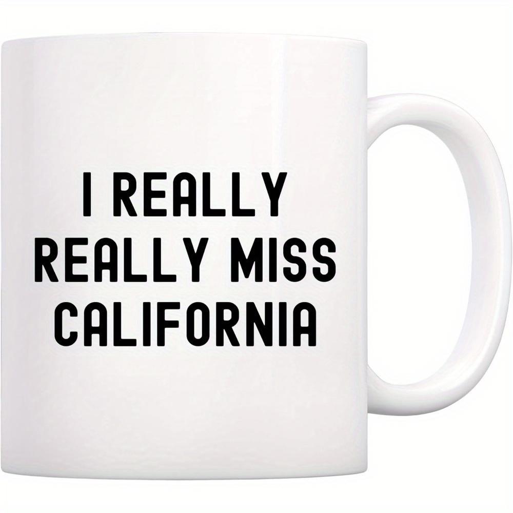 Tailorly White Ceramic 11 oz Mug - I Really Really Miss California Simple Ceramic Drinking Vessel With Comfortable Handle And Smooth Surface Mug
