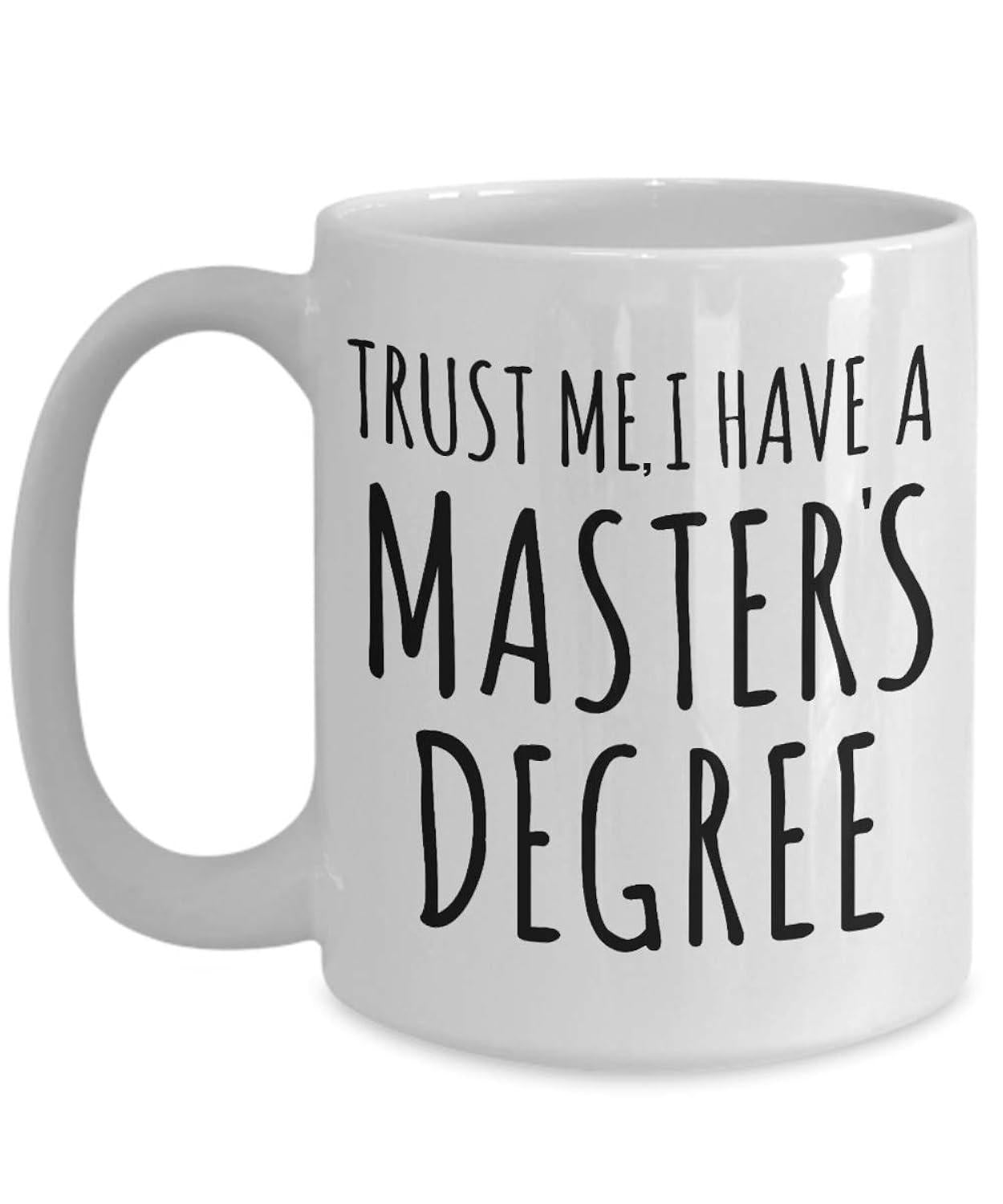 Tailorly White Ceramic 11 oz Mug - Trust Me I Have A Masters Degree Minimalist Thin Vertical Black Lettering Printed On Clean White Surface Mug