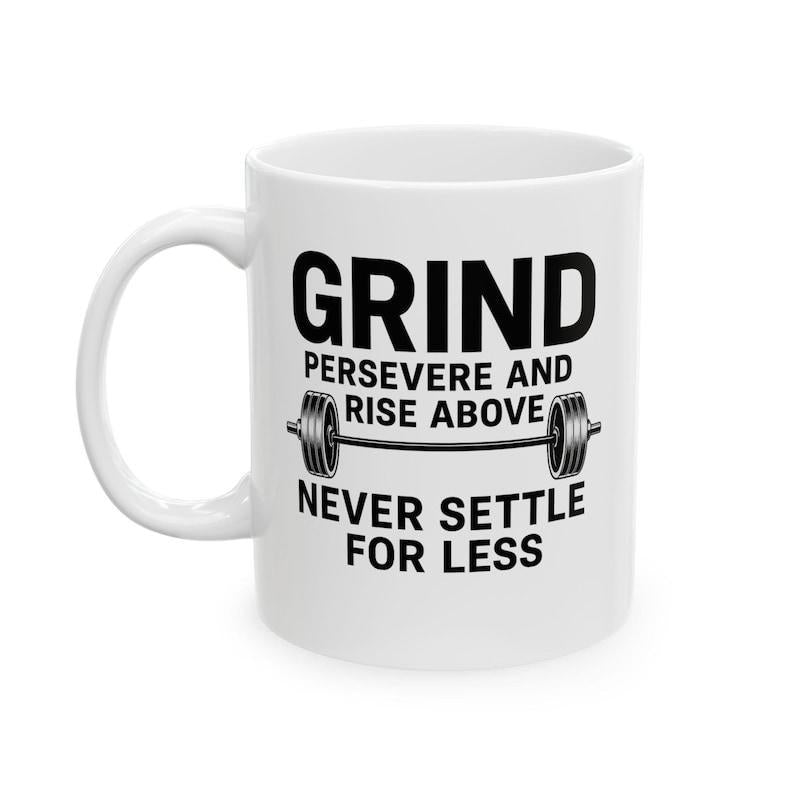 Tailorly White Ceramic 11 oz Mug - Grind Persevere And Rise Above Never Settle For Less Motivational Fitness Gym Barbell Equipment Design Barbell