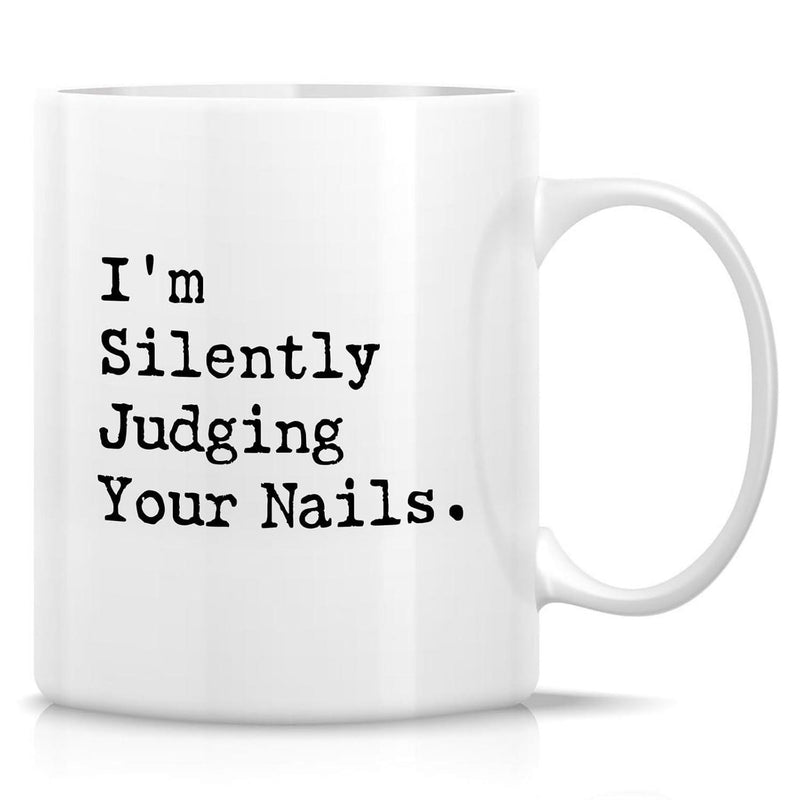 Tailorly White Ceramic 11 oz Mug - Im Silently Judging Your Nails Clean Minimalist Style With Bold Black Monospaced Typewriter Font Text Mug