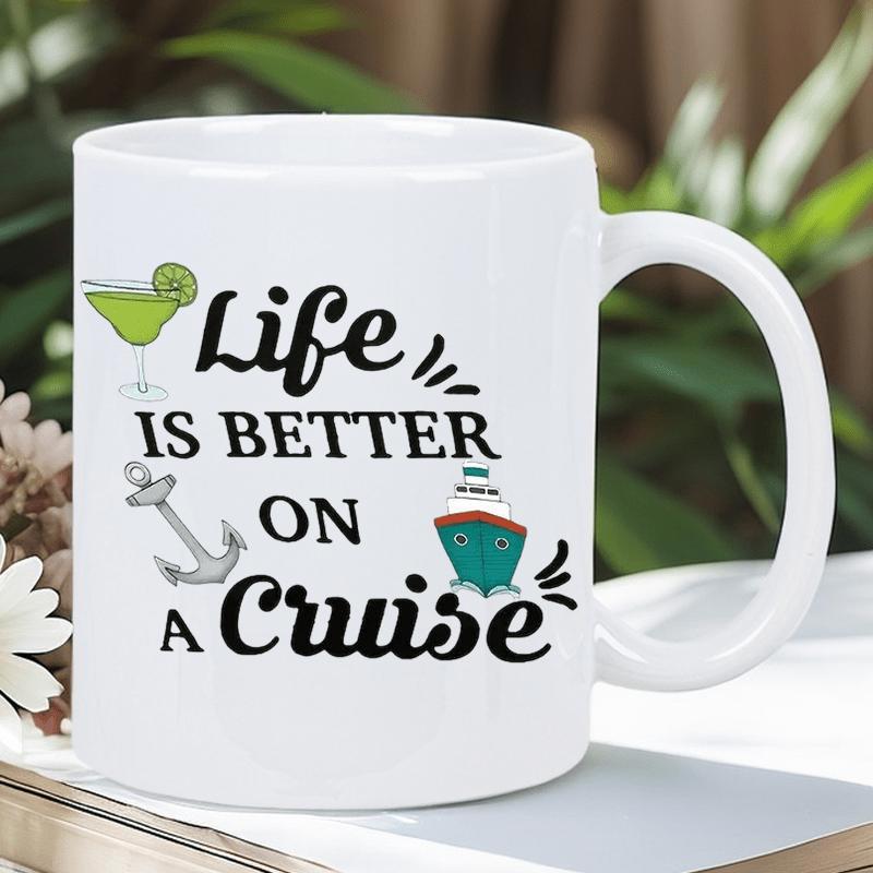 Tailorly White Ceramic 11 oz Mug - Life Is Better On A Cruise Floating Over Ocean Waves With Anchor And Drink Cruise Ship