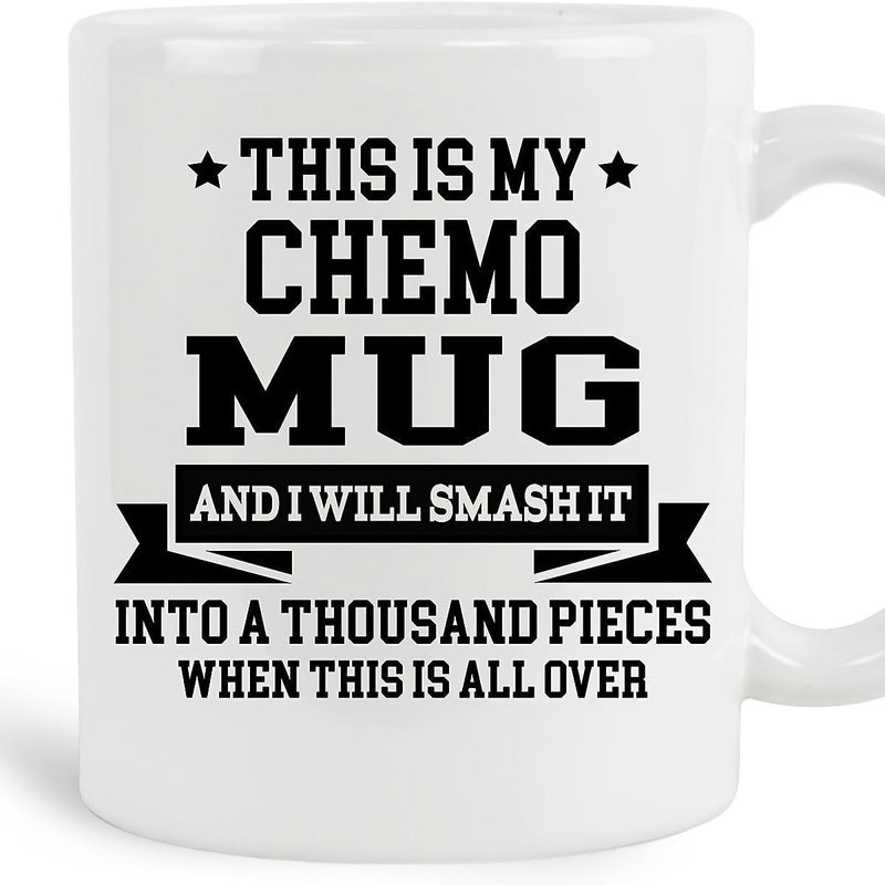 Tailorly White Ceramic 11 oz Mug - This Is My Chemo Mug And I Will Smash It Into A Thousand Pieces When This Is All Over Simple White Ceramic Vessel Featuring Bold