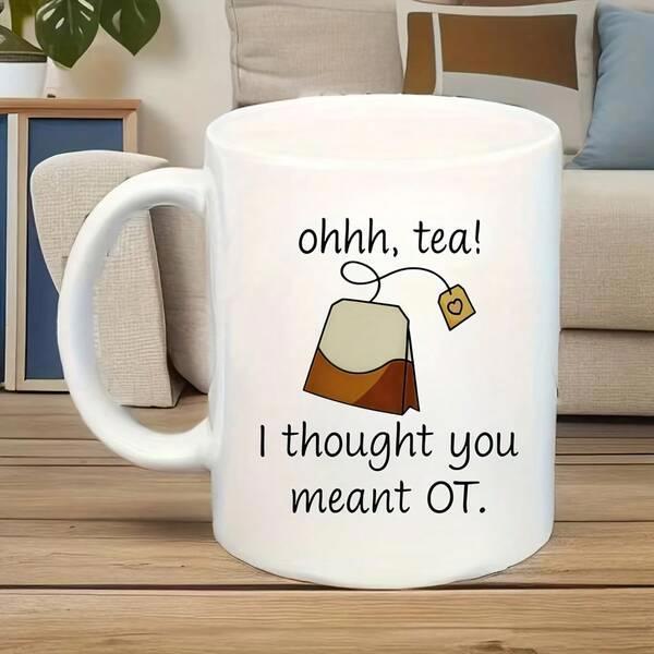 Tailorly White Ceramic 11 oz Mug - Ohhh Tea I Thought You Meant OT Simple Steeping Tea Bag Featuring A Delicate Small Heart Tag Teabag
