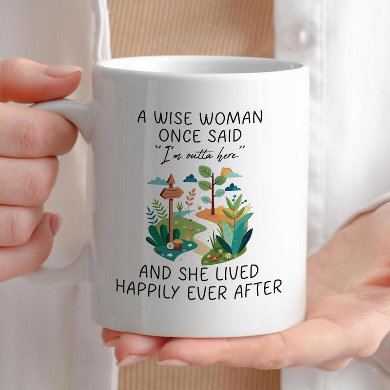 Tailorly White Ceramic 11 oz Mug - A Wise Woman Once Said Im Outta Here And She Lived Happily Ever After Scenic Nature Path With Green Plants Under Distant
