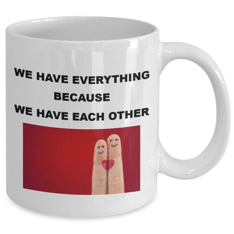 Tailorly White Ceramic 11 oz Mug - We Have Everything Because We Have Each Other Cute Finger Characters With Smiling Faces Holding A Tiny Heart Couple