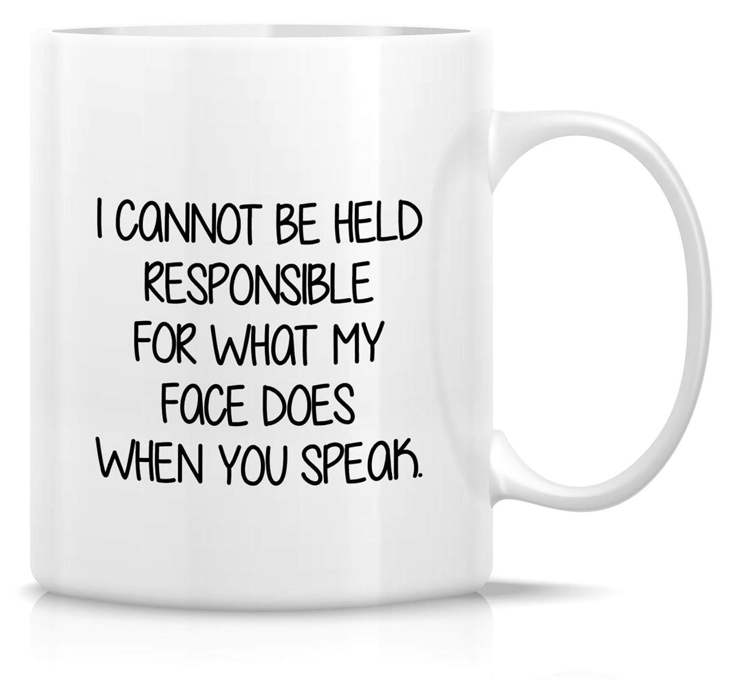Tailorly White Ceramic 11 oz Mug - I Cannot Be Held Responsible For What My Face Does When You Speak Minimalist Black Bold Lettering On A Plain Smooth White
