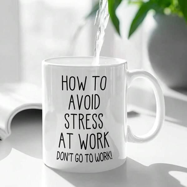 Tailorly White Ceramic 11 oz Mug - How To Avoid Stress At Work Don't Go To Work Sleek White Ceramic Minimalist Vessel With Clear Liquid Stream Pouring Into Mug