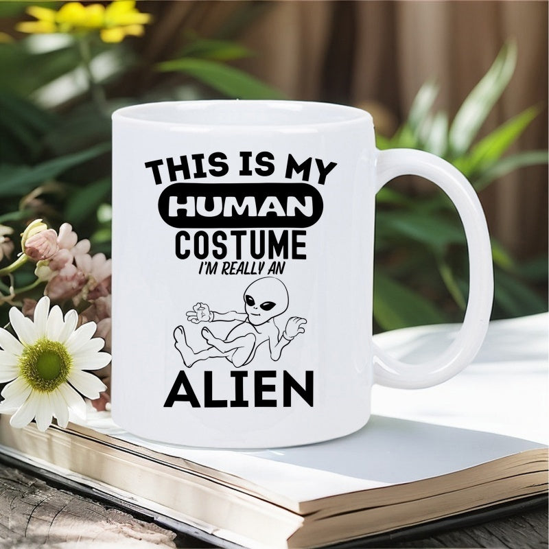 Tailorly White Ceramic 11 oz Mug - This Is My Human Costume Im Really An Alien Sitting Gracefully On The Ground With Slender Limbs And Large Eyes Alien