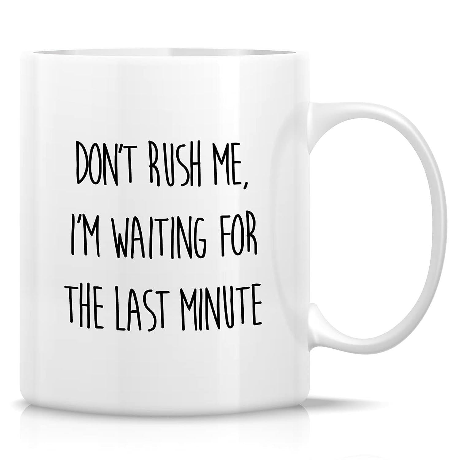 Tailorly White Ceramic 11 oz Mug - Dont Rush Me Im Waiting For The Last Minute Minimalist Clean White Ceramic Cylinder Surface For Daily Coffee Drink Mug