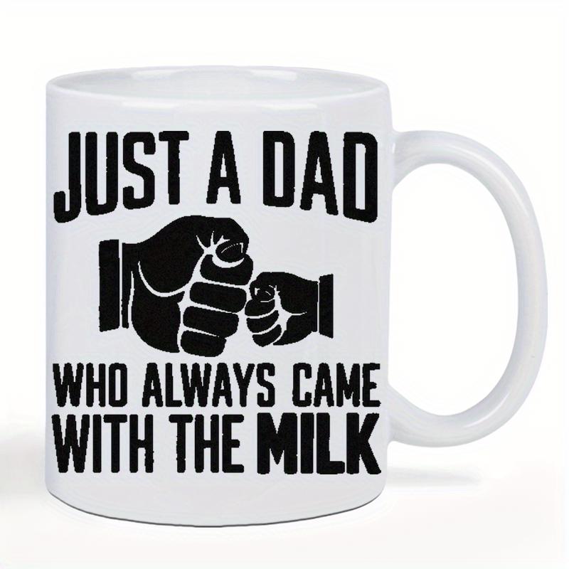 Tailorly White Ceramic 11 oz Mug - Just A Dad Who Always Came With The Milk Bold Black Silhouette Graphic Showing Connection Between Father And Child Fist