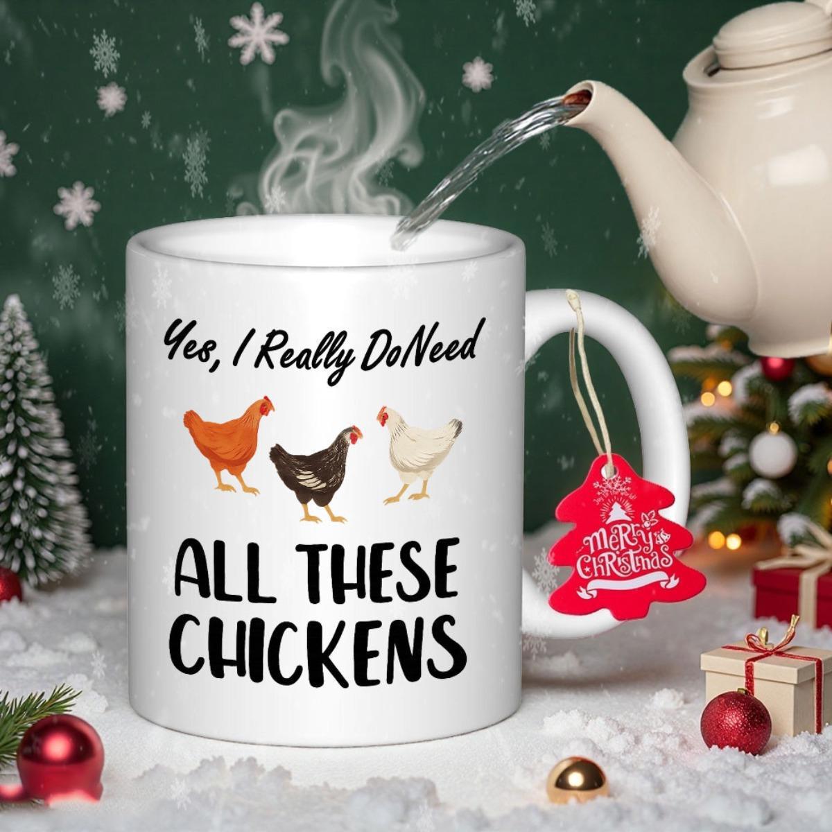 Tailorly White Ceramic 11 oz Mug - Yes I Really Do Need All These Chickens Rustic Farm Style With Colorful Feathered Birds Standing In Line Chicken