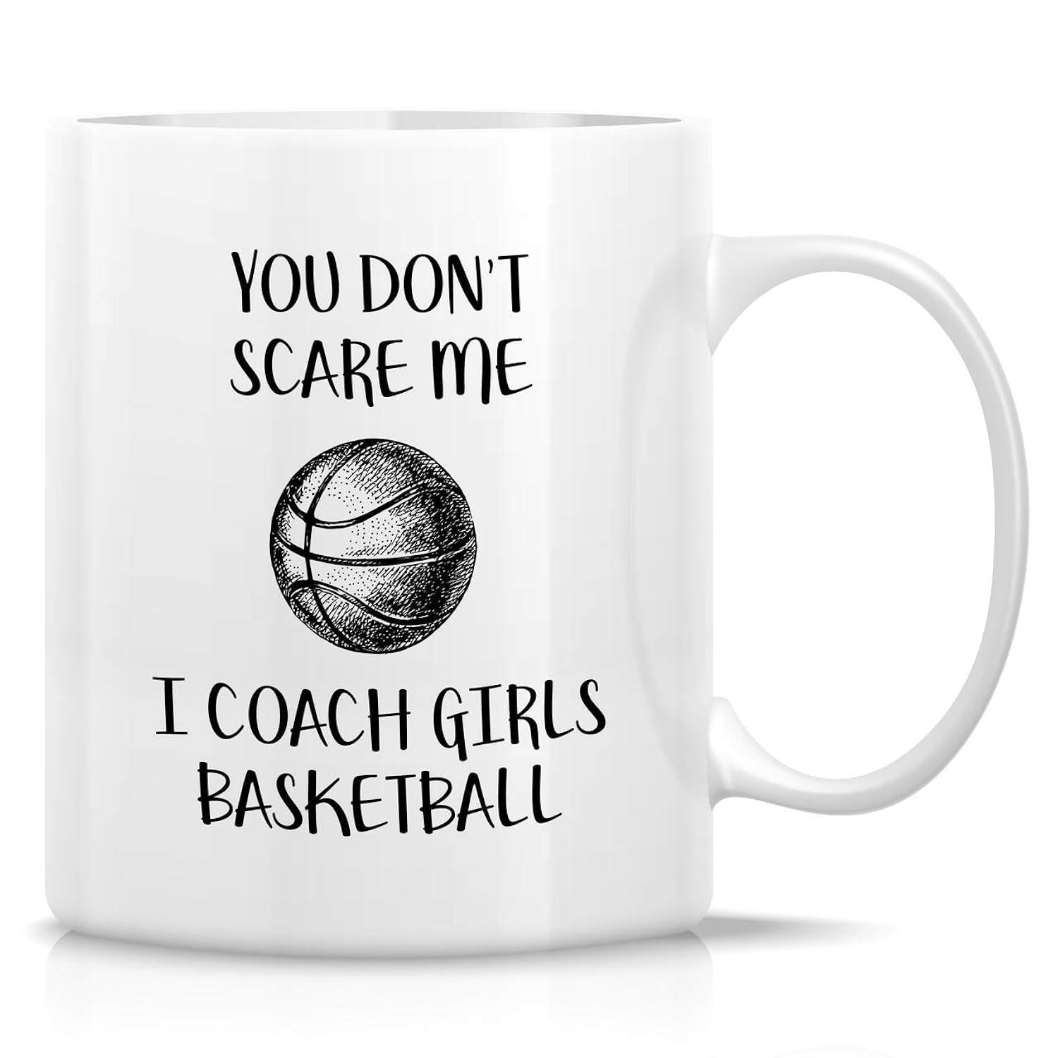 Tailorly White Ceramic 11 oz Mug - You Don't Scare Me I Coach Girls Basketball Textured Black And White Sports Ball With Clean Lines Basketball