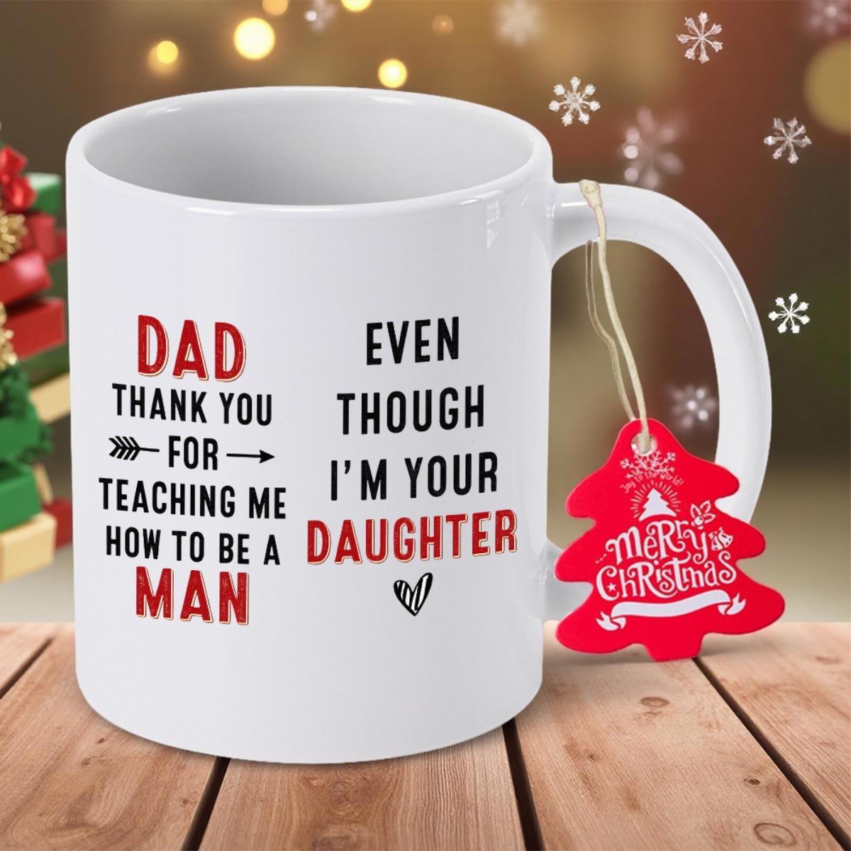 Tailorly White Ceramic 11 oz Mug - Dad Thank You For Teaching Me How To Be A Man Even Though I'm Your Daughter Minimalist Typography Style Featuring Bold Black And