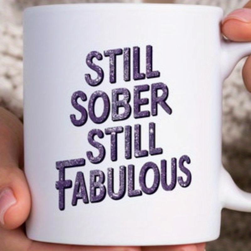Tailorly White Ceramic 11 oz Mug - Still Sober Still Fabulous Bold Purple Textured Lettering Standing Out Against Clean White Surface Mug