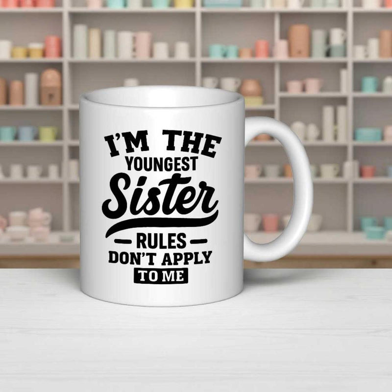 Tailorly White Ceramic 11 oz Mug - I'm The Youngest Sister Rules Don't Apply To Me Minimalist White Ceramic Vessel Featuring Bold Black Typography And Elegant
