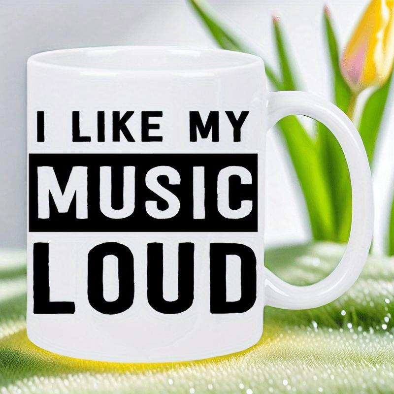 Tailorly White Ceramic 11 oz Mug - I Like My Music Loud Clean Minimalist Bold Black Lettering Styled For Modern Daily Use Mug