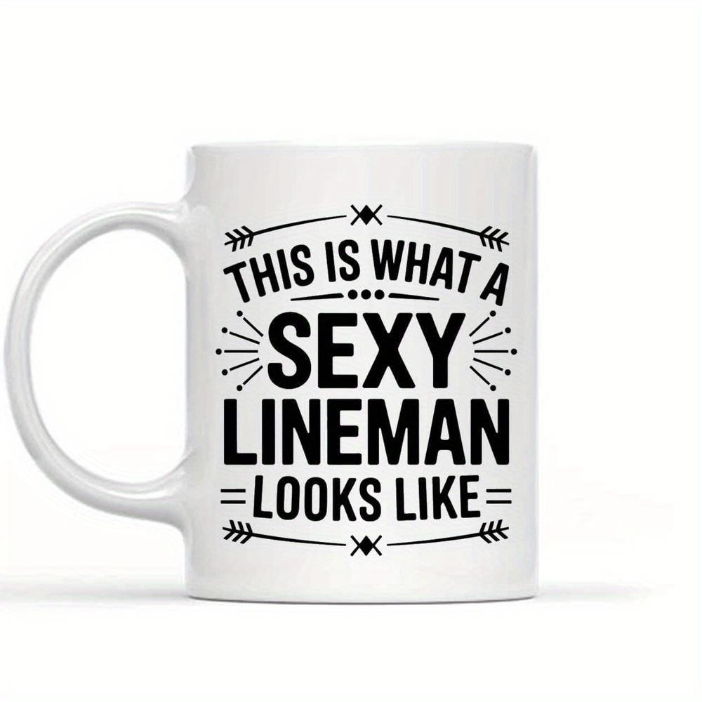 Tailorly White Ceramic 11 oz Mug - This Is What A Sexy Lineman Looks Like Simple White Ceramic With Black Bold Typography And Decorative Arrow Borders Mug
