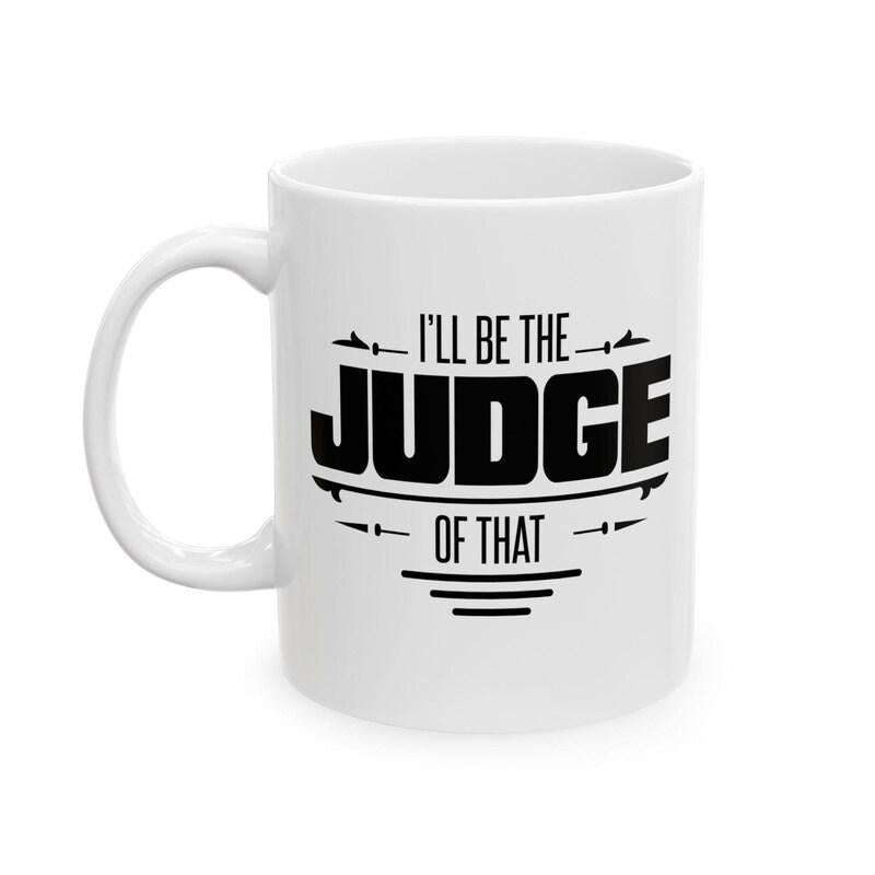 Tailorly White Ceramic 11 oz Mug - Ill Be The Judge Of That Simple Modern Design Featuring Bold Block Typography And Horizontal Linear Accents Mug