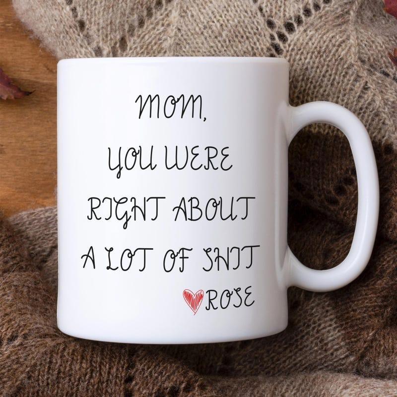 Tailorly White Ceramic 11 oz Mug - Mom You Were Right About A Lot Of Shit Rose Clean Minimalist White Porcelain Surface With Elegant Handwritten Script And Heart