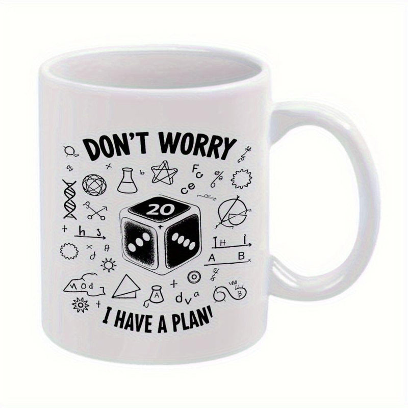 Tailorly White Ceramic 11 oz Mug - Don't Worry I Have A Plan Intricate Scientific Symbols And Mathematical Formulas Surrounding A Bold Geometric Die