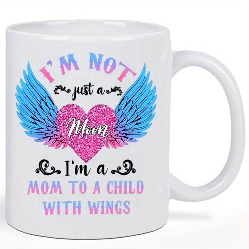 Tailorly White Ceramic 11 oz Mug - Im Not Just A Mom Im A Mom To A Child With Wings Glistening Pink Pattern With Vibrant Blue Angel Wings And Ornamental Swirls