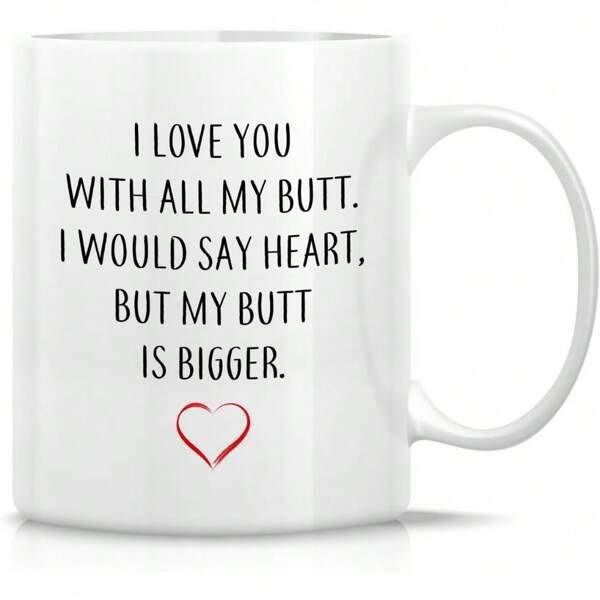 Tailorly White Ceramic 11 oz Mug - I Love You With All My Butt I Would Say Heart But My Butt Is Bigger Minimalist Red Outlined Heart Symbol Floating Under Black