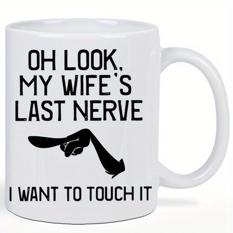Tailorly White Ceramic 11 oz Mug - Oh Look My Wife's Last Nerve I Want To Touch It Minimalist Black Silhouette Featuring A Single Finger Pointing With Expressive