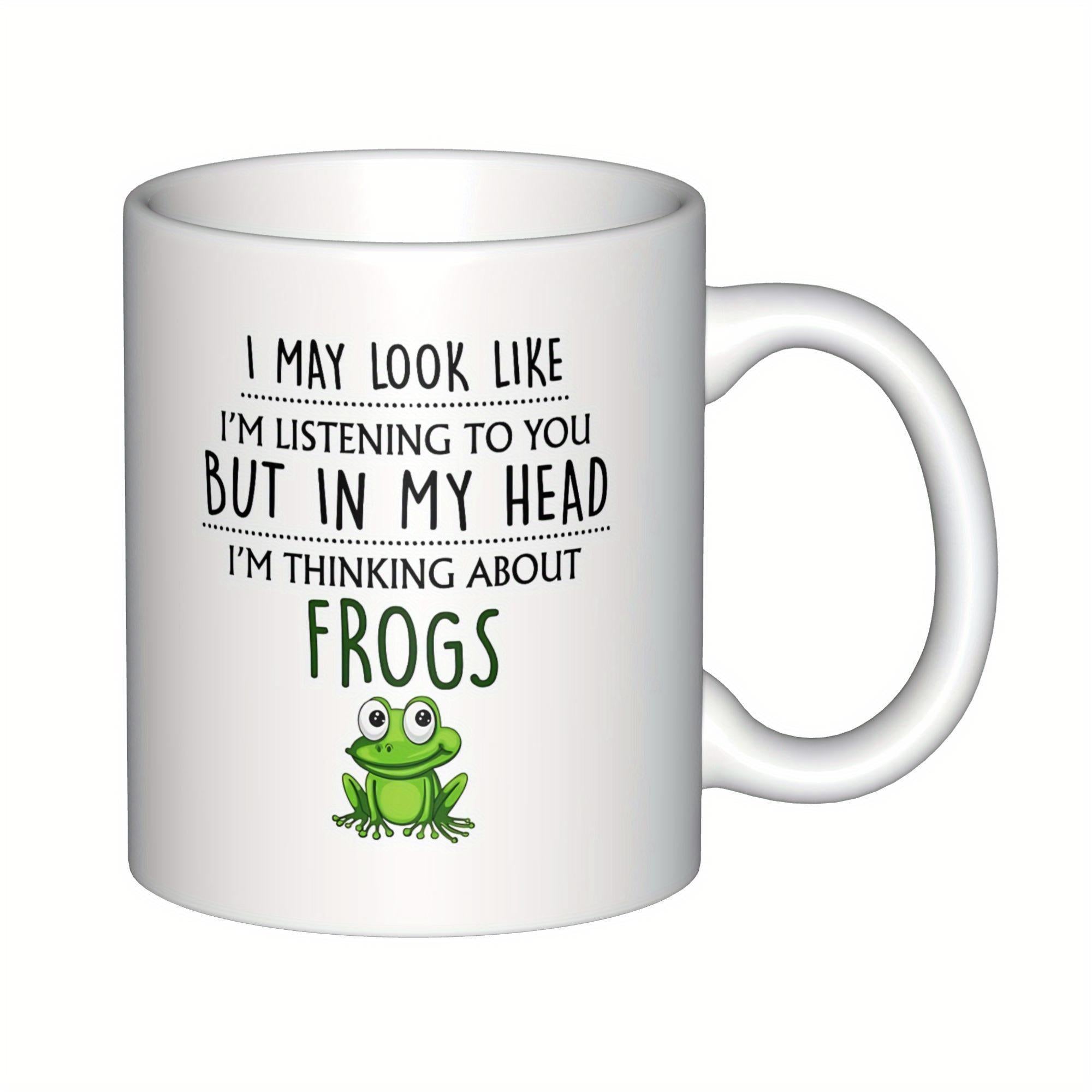 Tailorly White Ceramic 11 oz Mug - I May Look Like I'm Listening To You But In My Head I'm Thinking About Frogs Cute Small Green Cartoon Amphibian Sitting Quietly