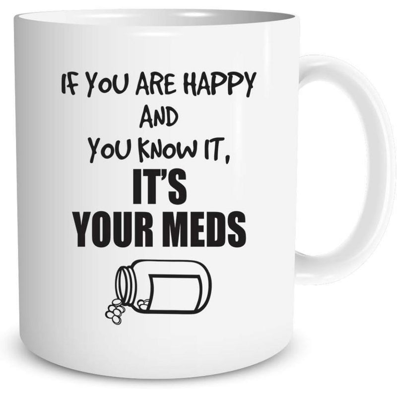 Tailorly White Ceramic 11 oz Mug - If You Are Happy And You Know It Its Your Meds Minimalist Black Line Art Of Scattered Tablets Beside A Tilted Bottle