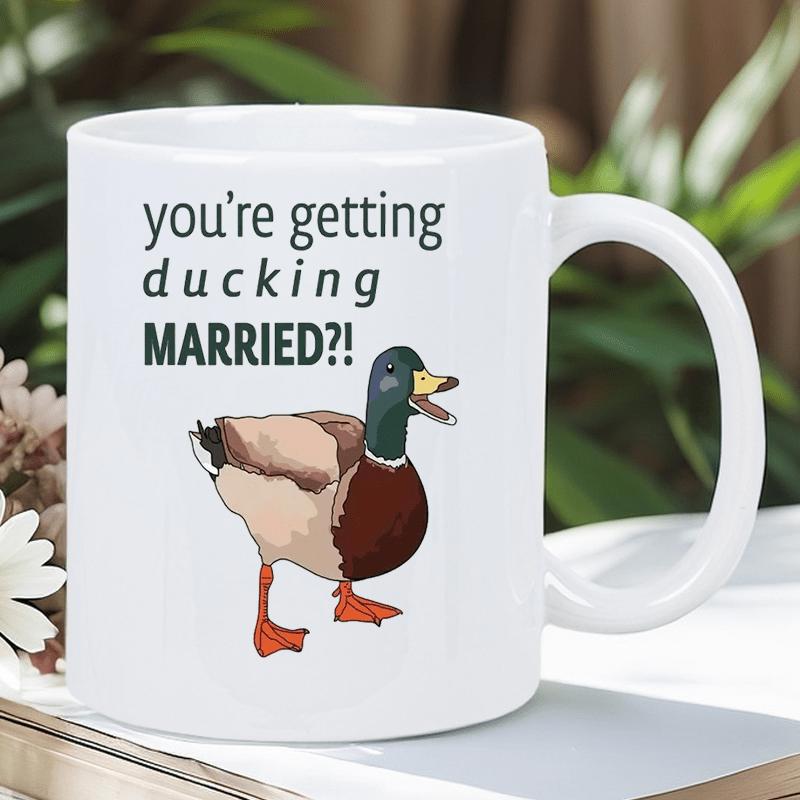 Tailorly White Ceramic 11 oz Mug - Youre Getting Ducking Married Vibrant Mallard Standing With Colorful Feathers On White Surface Duck