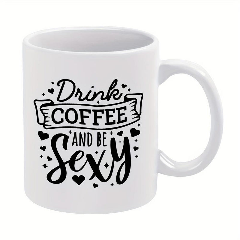Tailorly White Ceramic 11 oz Mug - Drink Coffee And Be Sexy Decorative Banners Accompanied By Artistic Small Floating Love Hearts Design Mug