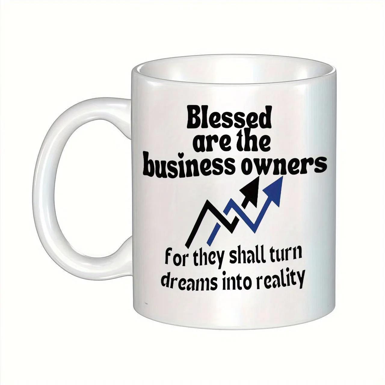 Tailorly White Ceramic 11 oz Mug - Blessed Are The Business Owners For They Shall Turn Dreams Into Reality Rising Growth Indicators Representing Success For