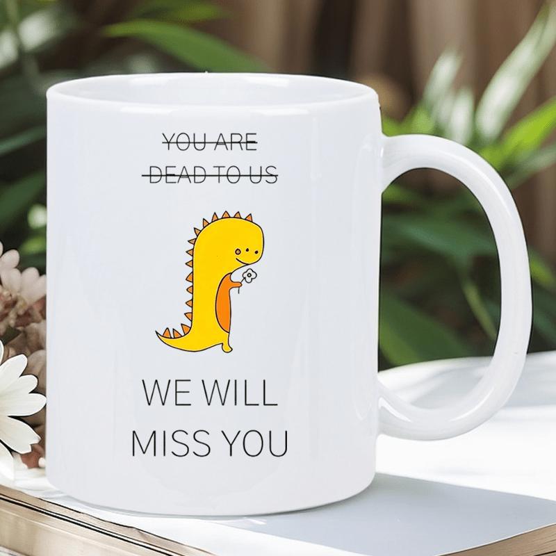 Tailorly White Ceramic 11 oz Mug - You Are Dead To Us We Will Miss You Adorable Yellow Small Monster Holding A Tiny Blue Flower Dinosaur