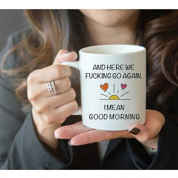 Tailorly White Ceramic 11 oz Mug - And Here We Fucking Go Again I Mean Good Morning Bright Radiant Yellow Rising Above Horizons With Tiny Floating Colorful Hearts