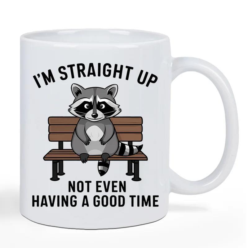 Tailorly White Ceramic 11 oz Mug - Im Straight Up Not Even Having A Good Time Adorable Grey Raccoon Sitting On A Wooden Bench With Sad Expression Raccoon