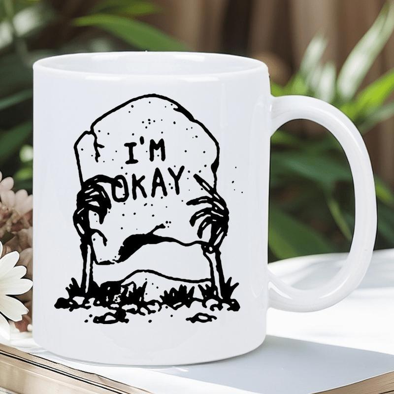 Tailorly White Ceramic 11 oz Mug - Im Okay Spooky Skeleton Hands Reaching Up From Underground Near A Cracked Tombstone