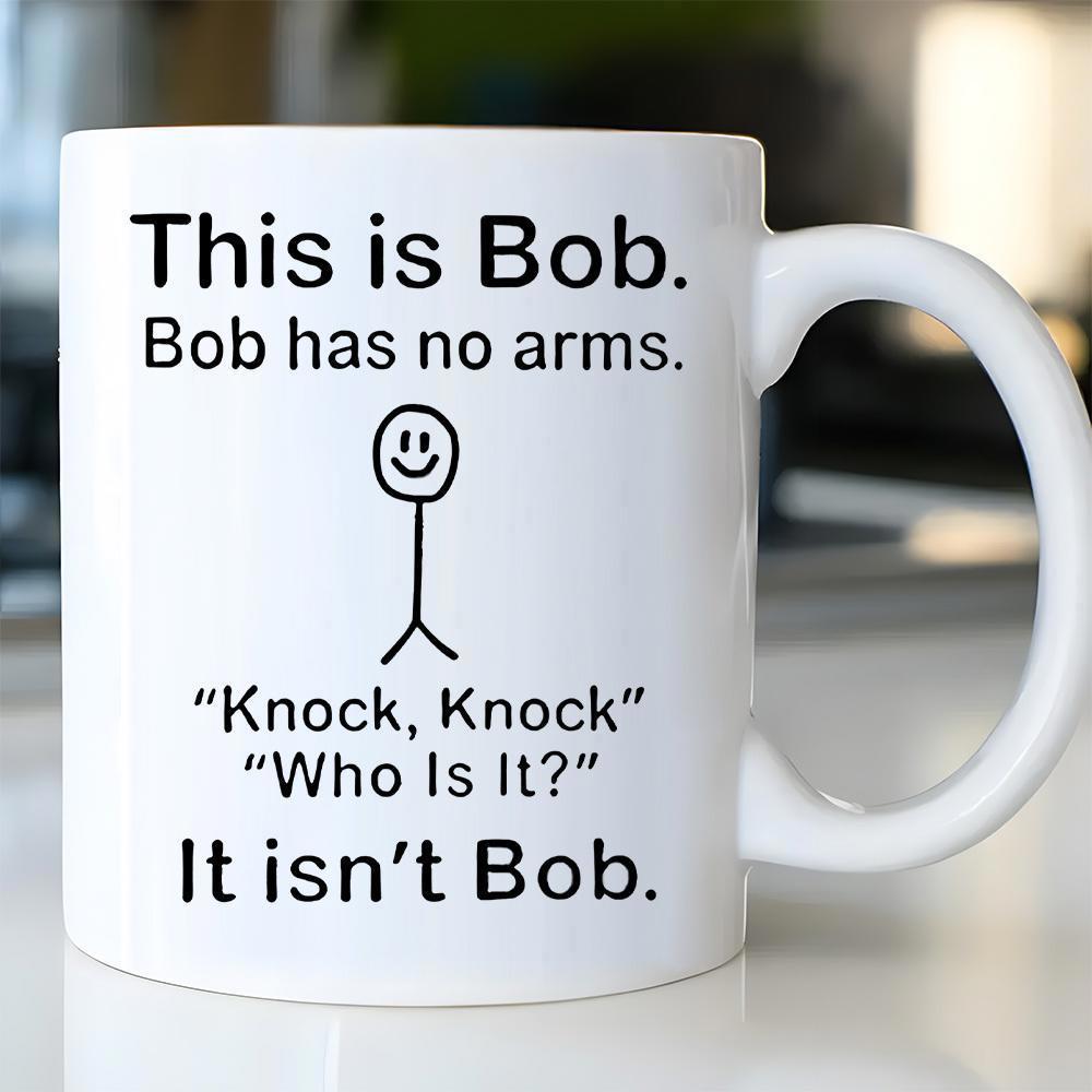 Tailorly White Ceramic 11 oz Mug - This Is Bob Bob Has No Arms Knock Knock Who Is It It Isnt Bob Minimalist Black Line Drawing Of A Simple Smiling Standing