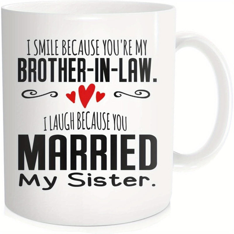 Tailorly White Ceramic 11 oz Mug - I Smile Because Youre My Brother In Law I Laugh Because You Married My Sister Three Small Red Hearts Centered Between Elegant