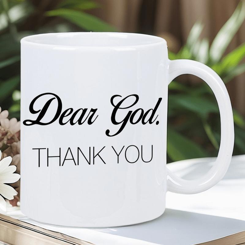 Tailorly White Ceramic 11 oz Mug - Dear God Thank You Clean Elegant Ceramic Vessel With Simple Black Typography Design Aesthetic Mug
