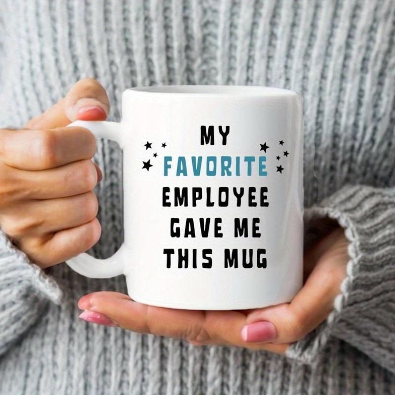 Tailorly White Ceramic 11 oz Mug - My Favorite Employee Gave Me This Mug White Ceramic With Black And Blue Text Surrounded By Tiny Stars Mug