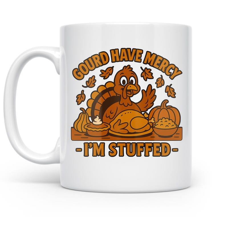 Tailorly White Ceramic 11 oz Mug - Gourd Have Mercy Im Stuffed Festive Cartoon Thanksgiving Harvest Feast With Autumn Leaves And Turkey