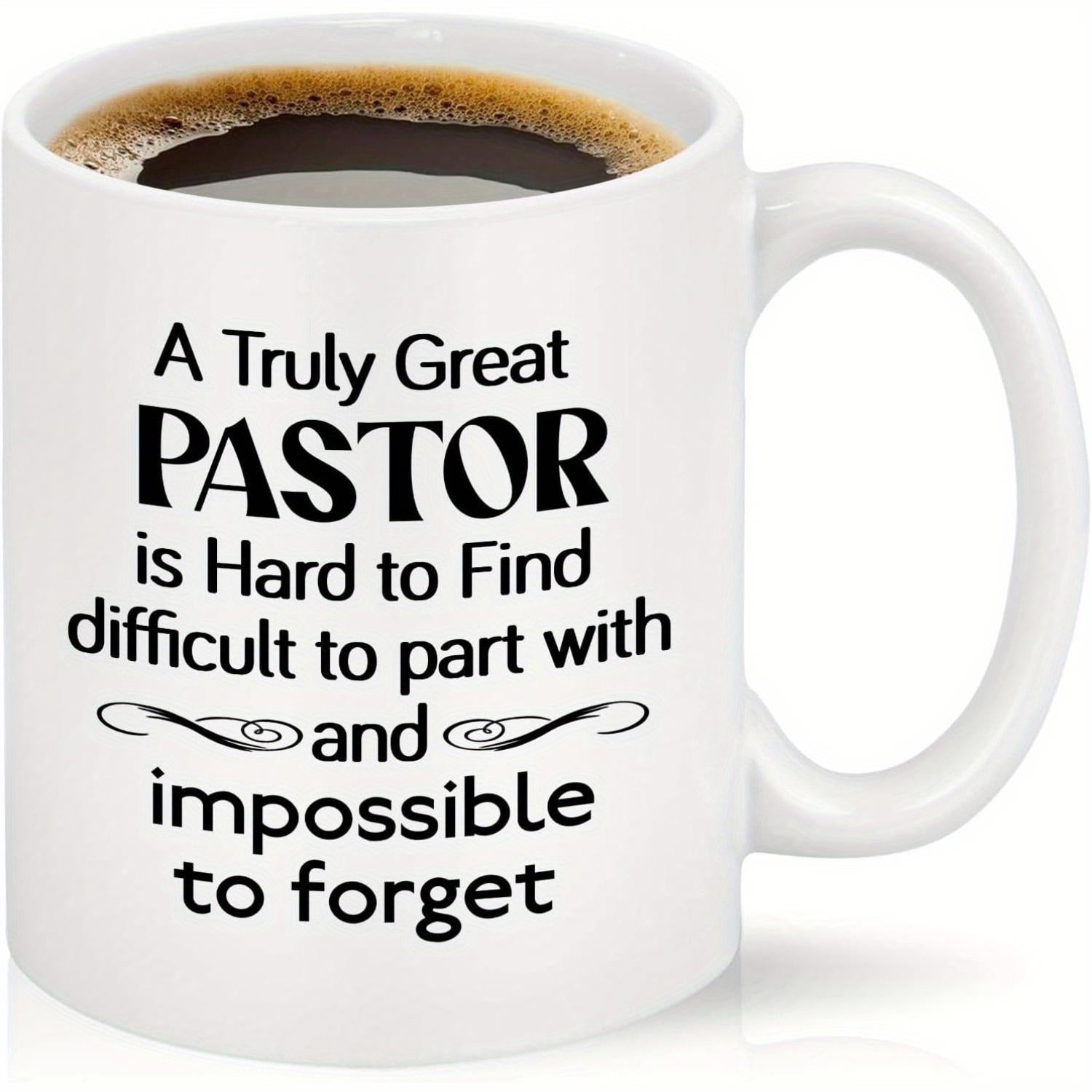 Tailorly White Ceramic 11 oz Mug - A Truly Great Pastor Is Hard To Find Difficult To Part With And Impossible To Forget Minimalist With Elegant Black Typography