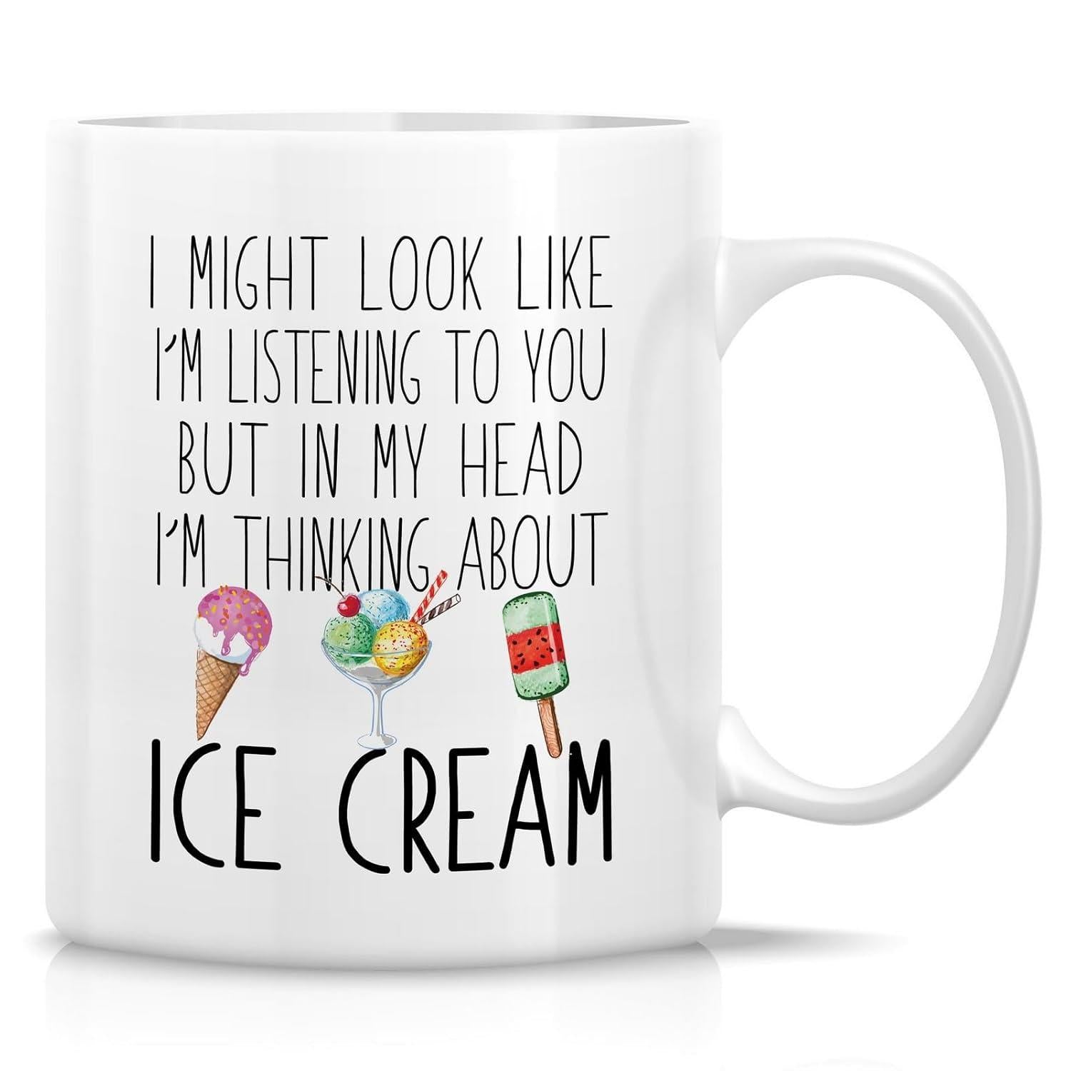 Tailorly White Ceramic 11 oz Mug - I Might Look Like I'm Listening To You But In My Head I'm Thinking About Ice Cream Assorted Delicious Colorful Cold Frozen