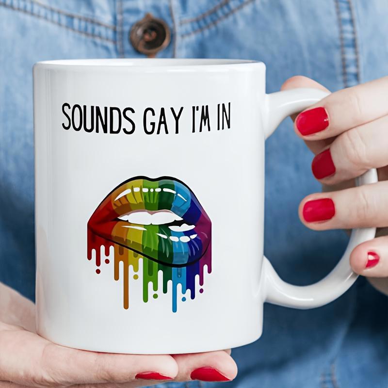 Tailorly White Ceramic 11 oz Mug - Sounds Gay I'm In Vibrant Rainbow Colors Dripping From Artistic Pride Biting Lips