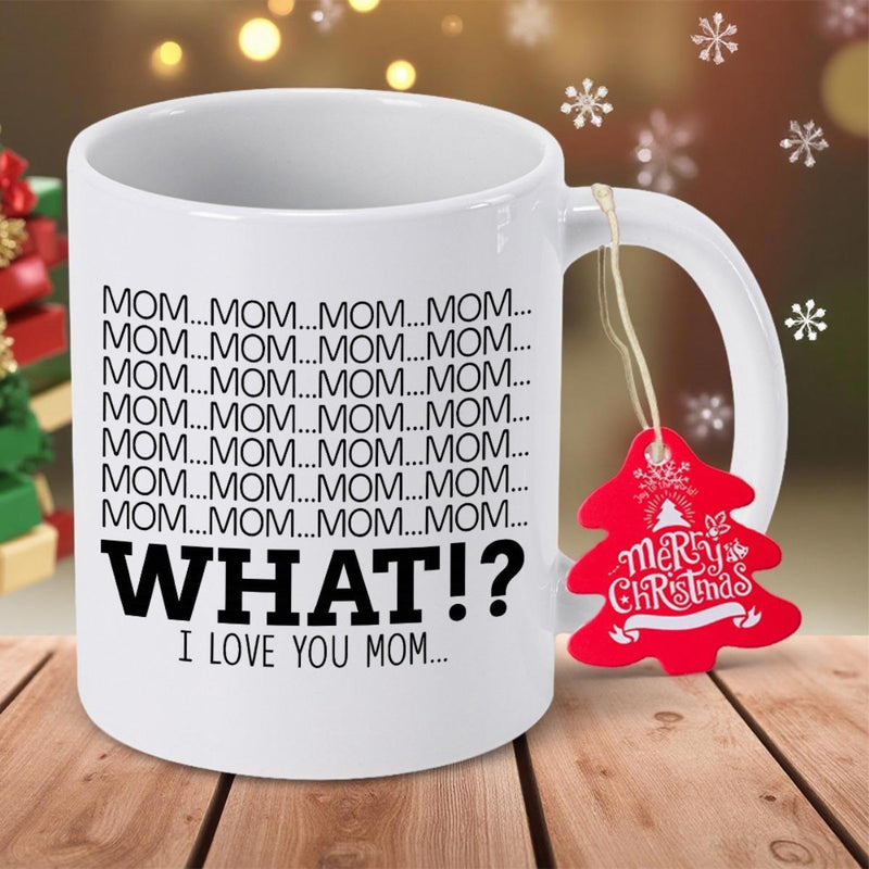 Tailorly White Ceramic 11 oz Mug - Mom What I Love You Mom Classic White Ceramic Vessel Featuring Bold Typography Minimalist Mug