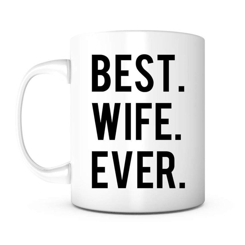 Tailorly White Ceramic 11 oz Mug - Best Wife Ever Bold Black Minimalist Typography Layout Featuring A Strong Monochromatic Visual Sign