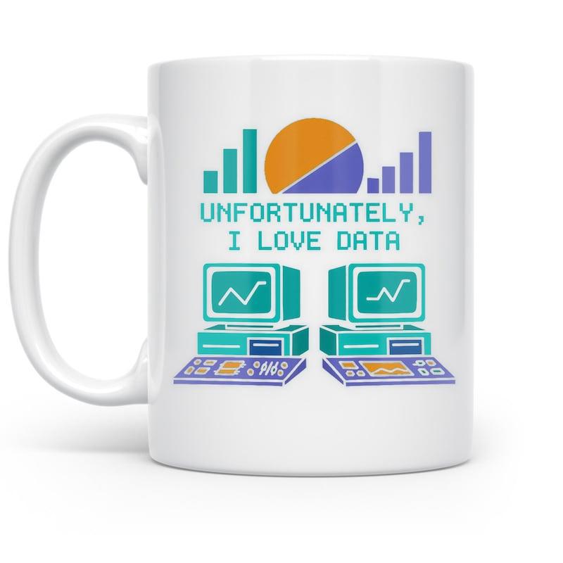 Tailorly White Ceramic 11 oz Mug - Unfortunately I Love Data Retro Pixelated Desktop Monitors Displaying Graphs And Colorful Data Analytics Icons Computer