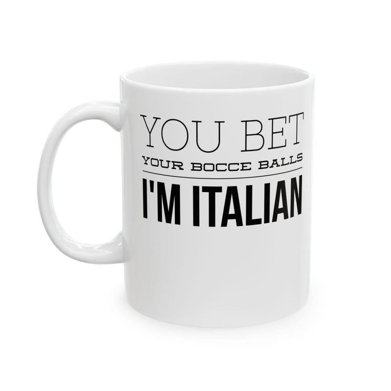 Tailorly White Ceramic 11 oz Mug - You Bet Your Bocce Balls Im Italian Minimalist Style With Stacked Bold Letters Printed On Ceramic Surface Mug